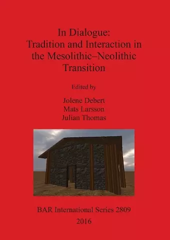 In Dialogue: Tradition and Interaction in the Mesolithic-Neolithic Transition cover