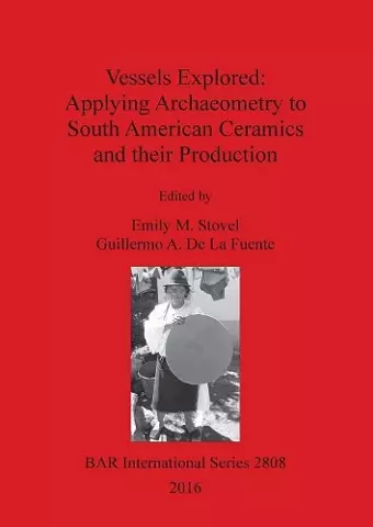 Vessels Explored: Applying Archaeometry to South American Ceramics and their Production cover