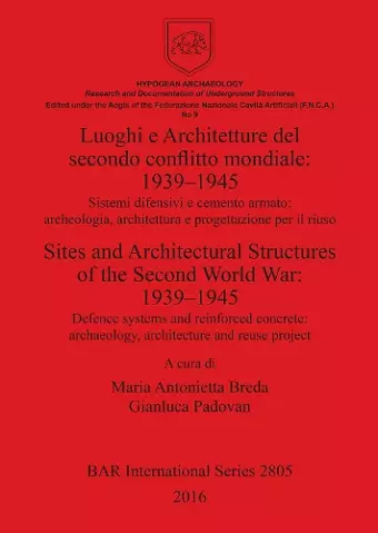 Luoghi e Architetture del secondo conflitto mondiale: 1939-1945 / Sites and Architectural Structures of the Second World War: 1939-1945 cover