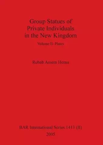 Group Statues of Private Individuals in the New Kingdom, Volume II cover