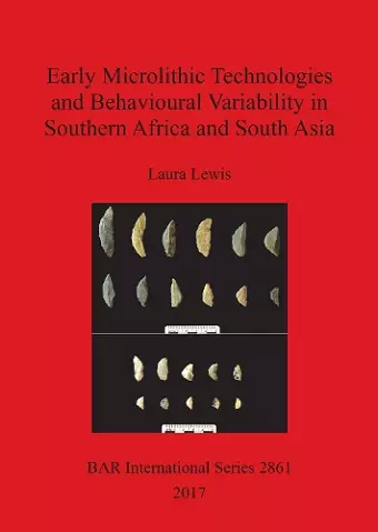 Early Microlithic Technologies and Behavioural Variability in Southern Africa and South Asia cover