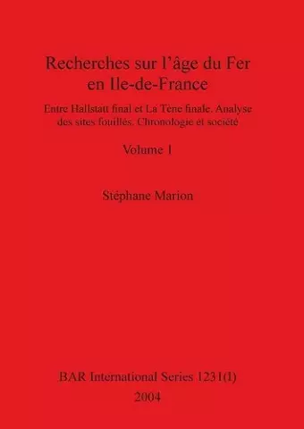 Recherches sur l'âge du Fer en Ile-de-France, Volume I cover