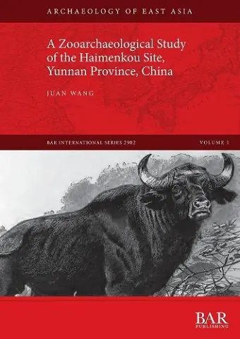 A Zooarchaeological Study of the Haimenkou Site, Yunnan Province, China cover