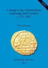 Coinage in the Northumbrian Landscape and Economy, c.575 - c.867 cover