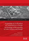 Arqueología de la dictadura en Latinoamérica y Europa / Archaeology of Dictatorship in Latin America and Europe cover