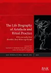 The Life Biography of Artefacts and Ritual Practice cover