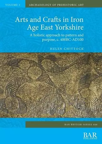 Arts and Crafts in Iron Age East Yorkshire cover