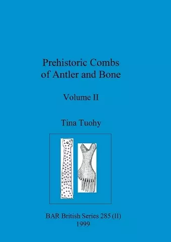 Prehistoric Combs of Antler and Bone, Volume II cover