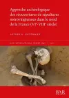 Approche archéologique des réouvertures de sépultures mérovingiennes dans le nord de la France (VIe-VIIIe siècle) cover
