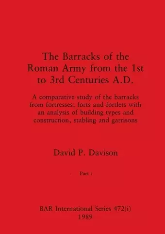 The Barracks of the Roman Army from the 1st to 3rd Centuries A.D., Part i cover