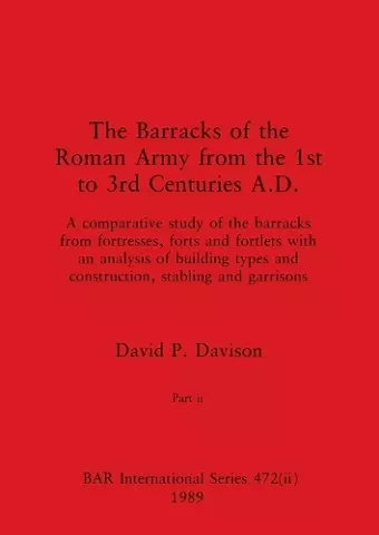 The Barracks of the Roman Army from the 1st to 3rd Centuries A.D., Part ii cover