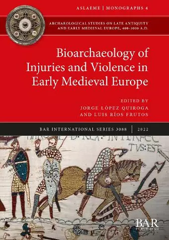 Bioarchaeology of Injuries and Violence in Early Medieval Europe cover