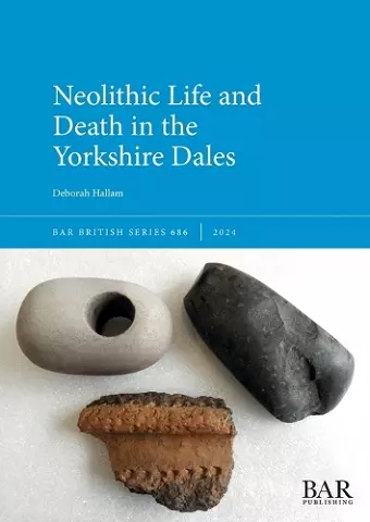 Neolithic Life and Death in the Yorkshire Dales cover