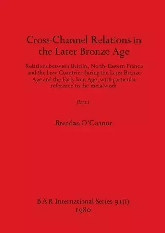 Cross-Channel Relations in the Later Bronze Age, Part i cover