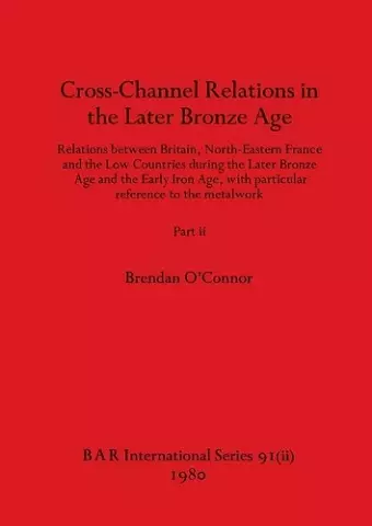 Cross-Channel Relations in the Later Bronze Age, Part ii cover