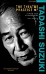 The Theatre Practice of Tadashi Suzuki cover
