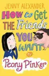 How to Get the Friends You Want by Peony Pinker cover