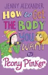 How to Get the Body you Want by Peony Pinker cover