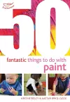 50 Fantastic Things to Do with Paint cover