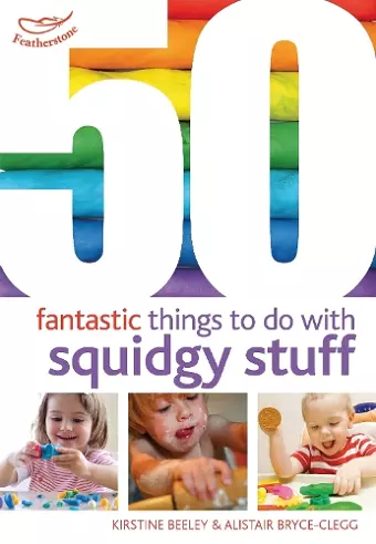 50 Fantastic Things to Do with Squidgy Stuff cover