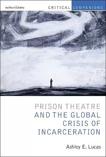 Prison Theatre and the Global Crisis of Incarceration cover