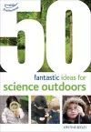 50 fantastic ideas for Science Outdoors cover