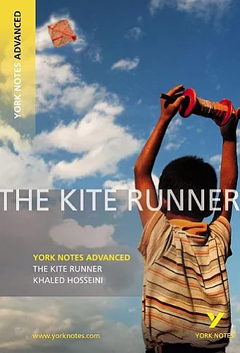 The Kite Runner: York Notes Advanced everything you need to catch up, study and prepare for and 2023 and 2024 exams and assessments cover