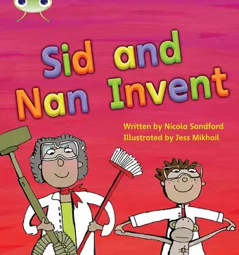 Bug Club Phonics - Phase 3 Unit 8: Sid and Nan Invent cover