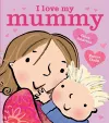 I Love My Mummy Board Book cover