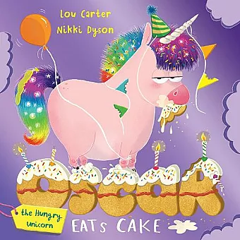 Oscar the Hungry Unicorn Eats Cake cover
