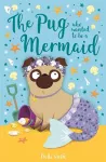 The Pug who wanted to be a Mermaid cover