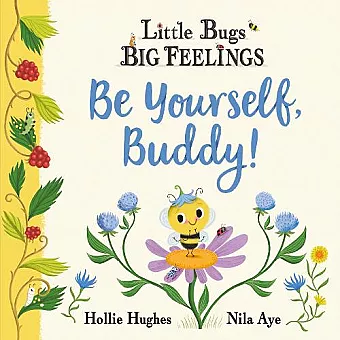 Little Bugs Big Feelings: Be Yourself Buddy cover