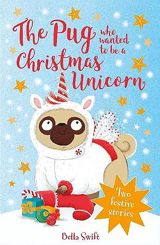 The Pug Who Wanted to be a Christmas Unicorn cover
