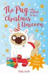 The Pug Who Wanted to be a Christmas Unicorn cover