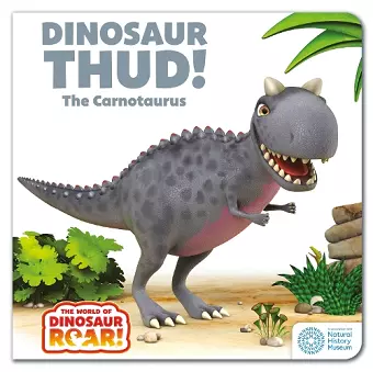 The World of Dinosaur Roar!: Dinosaur Thud! The Carnotaurus: Book 13 cover