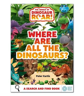 The World of Dinosaur Roar!: Where Are All The Dinosaurs? cover