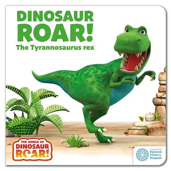 The World of Dinosaur Roar!: Dinosaur Roar! The Tyrannosaurus Rex: Book 1 cover