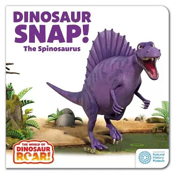 The World of Dinosaur Roar!: Dinosaur Snap! The Spinosaurus: Book 5 cover