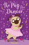 The Pug who wanted to be a Dancer cover