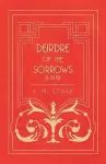 Deirdre Of The Sorrows; A Play cover