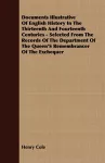 Documents Illustrative Of English History In The Thirteenth And Fourteenth Centuries - Selected From The Records Of The Department Of The Queen's Remembrancer Of The Exchequer cover