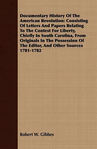 Documentary History Of The American Revolution cover