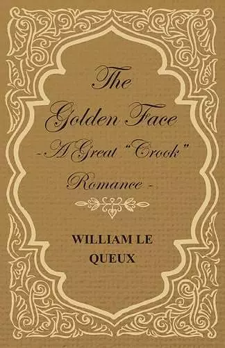 The Golden Face - A Great "Crook" Romance cover