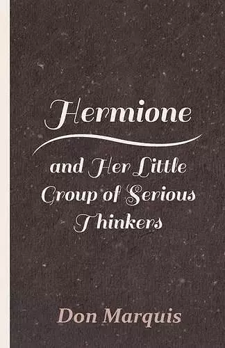 Hermione And Her Little Group Of Serious Thinkers cover