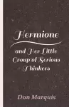 Hermione And Her Little Group Of Serious Thinkers cover