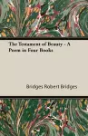 THE Testament of Beauty - A Poem in Four Books cover