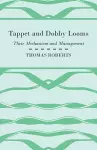 Tappet And Dobby Looms - Their Mechanism And Management cover