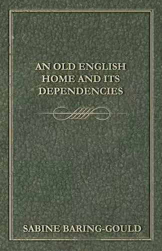 An Old English Home And Its Dependencies cover