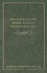 An Old English Home And Its Dependencies cover