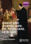 Grave and Learned Men: The Physicians, 1518-1660 cover